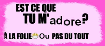 tu m'adore ????